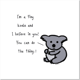 Tiny Koala believes in you... ! Posters and Art